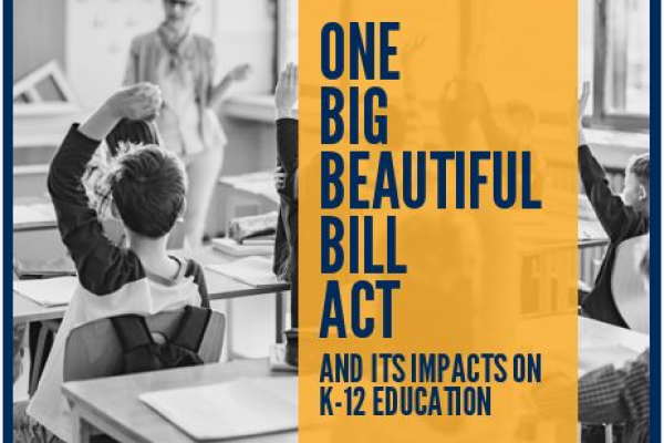 One Big Beautiful Bill Act & Its Impact on K-12 Education